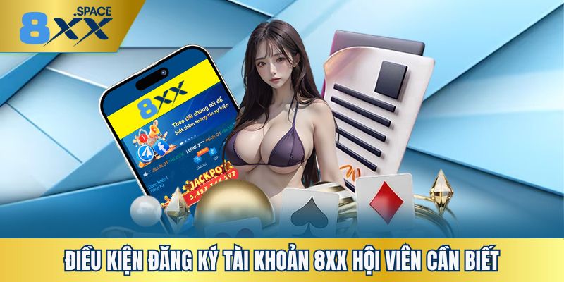 Điều kiện đăng ký 8XX hội viên cần đáp ứng