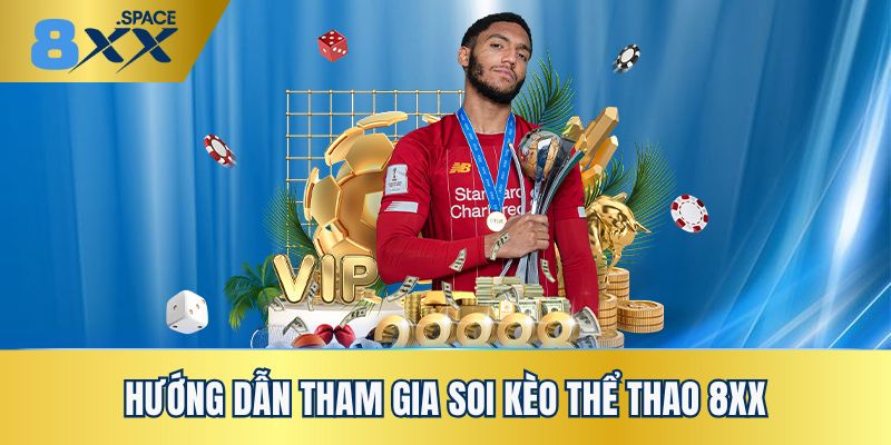 Những thao tác hướng dẫn bạn cách tham gia soi kèo thể thao 8XX