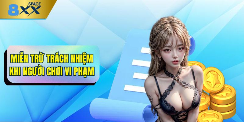 Miễn trừ trách nhiệm 8XX đối với trường hợp vi phạm từ người chơi