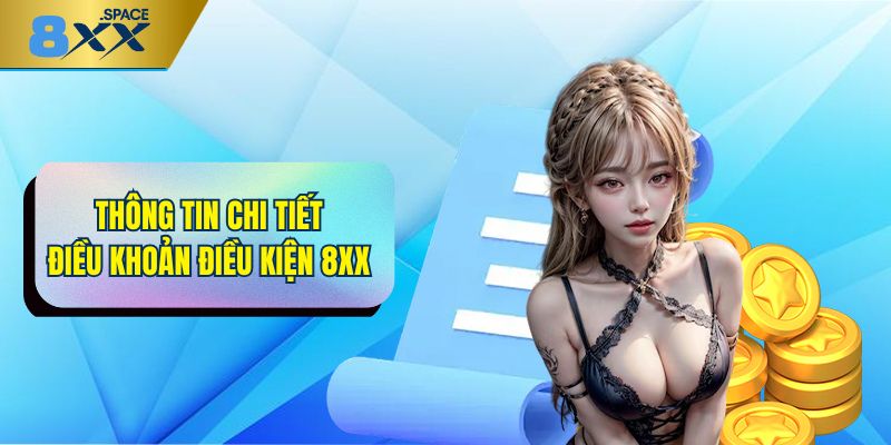 Thông tin chi tiết về các điều khoản điều kiện 8XX