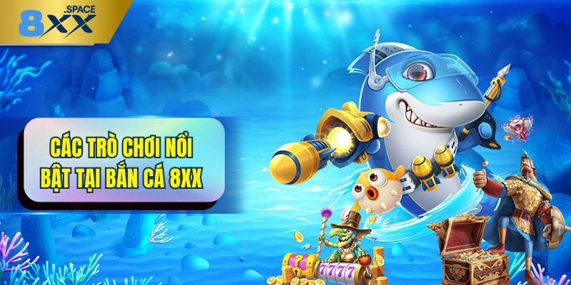 Những siêu phẩm kinh điển tại bắn cá 8XX